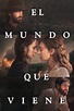 Ver El mundo que viene (2020) Online - CUEVANA 3