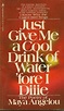 Just give Me a Cool Drink of Water 'fore I Diie by Maya Angelou ...
