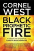 Interview: Cornel West, Author Of 'Black Prophetic Fire' : NPR