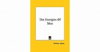 The Energies of Men by William James