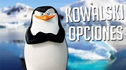KOWALSKI OPCIONES! - YouTube