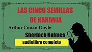 LAS 5 SEMILLAS DE NARANJA - SHERLOCK HOLMES - ARTHUR CONAN DOYLE - YouTube