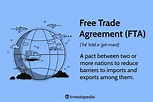Free Trade Agreement (FTA) Definition: How It Works, With Example
