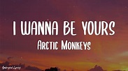 Arctic Monkeys - I Wanna Be Yours (Lyrics) - YouTube Music