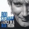 Rod Stewart – Once In A Blue Moon (The Lost Album) (2009, CD) - Discogs