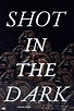 Shot in the Dark (2021) - IMDb