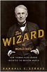 The Wizard of Menlo Park: How Thomas Alva Edison Invented the Modern ...