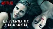 Netflix estrena la serie ‘La tierra de las mareas’