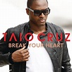 ‎Break Your Heart - Single - Album by Taio Cruz - Apple Music