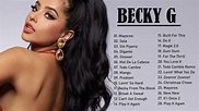Becky G Grandes Exitos Mejores Canciones De Becky G 2022 - YouTube