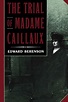 The Trial of Madame Caillaux / Edition 1 by Edward Berenson ...