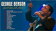 George Benson Greatest Hits Full Album - George Benson Best Songs 2022 ...