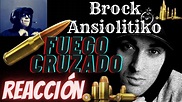 Brock Ansiolitiko, Dante - Fuego cruzado/REACCIÓN | VeFran - YouTube