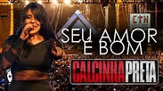 Calcinha Preta | Seu Amor é Bom | São Paulo - SP - YouTube