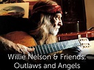 Willie Nelson & Friends: Outlaws and Angels - Where to Watch and Stream ...