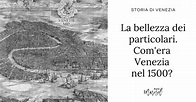 La mappa di Venezia di Jacopo de' Barbari