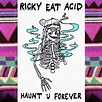 Haunt U Forever - Album by Ricky Eat Acid | Spotify