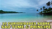 SÃO TOMÉ & PRÍNCIPE | 10 CURIOSIDADES QUE PRECISA CONHECER #11 - YouTube