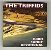Born Sandy Devotional (reissue) – The Triffids