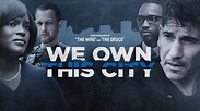 Watch We Own This City Online - Stream Full Episodes