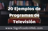 20 Ejemplos de Programas de Televisión ️ Tipos, Definición y Análisis