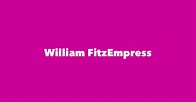 William FitzEmpress - Spouse, Children, Birthday & More