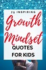 75 Awesome Growth Mindset Quotes for Kids