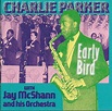 Charlie Parker With Jay McShann And His Orchestra - Early Bird (1991 ...