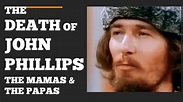 The Life, Death and Grave of John Phillips of The Mamas & the Papas ...