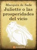 Juliette o Las Prosperidades Del Vicio-Marques de Sade | PDF