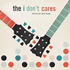 The I Don’t Cares : Wild Stab