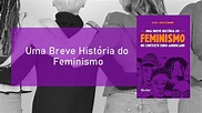 Uma Breve História do Feminismo: livro apresenta contexto histórico