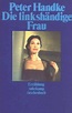 Die linkshändige Frau. by Peter Handke | Open Library