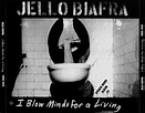 Jello Biafra - I Blow Minds For A Living (CD, Album) at Discogs