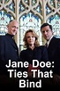 Jane Doe: Ties That Bind (2007) — The Movie Database (TMDb)