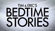 Tim & Eric's Bedtime Stories | [adult swim] wiki | Fandom
