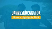 Jahresrückblick 2014 – unsere Highlights