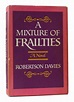 A MIXTURE OF FRAILTIES | Robertson Davies | First Edition Thus; First ...