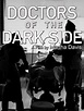 Doctors of the Dark Side - Where to Watch and Stream (AU)