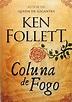 Coluna De Fogo - Ken Follett - Traça Livraria e Sebo