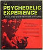 The Psychedelic Experience, A Manual Based on the Tibetan Book of the ...
