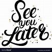 See you later hand written lettering with stars Vector Image