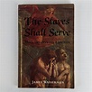 The Slaves Shall Serve: Meditations on Liberty - The Book Merchant Jenkins