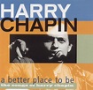 A Better Place To Be / The Songs Of Harry Chapin - 2002 | Chapin ...