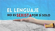 LENGUAJE SEXISTA - YouTube