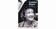 Friedelind Wagner: Richard Wagner's Rebellious Granddaughter by Eva Rieger