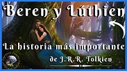 🛡 La Historia RESUMIDA de BEREN Y LÚTHIEN contada en el Silmarillion de ...