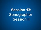 Session 13: Sonographer Session II (Free)