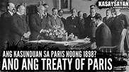 K2M#3: Ano ang Treaty of Paris? | Ang Kasunduan sa Paris noong 1898 ...