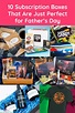 10 Subscription Boxes That Make Great Father's Day Gifts